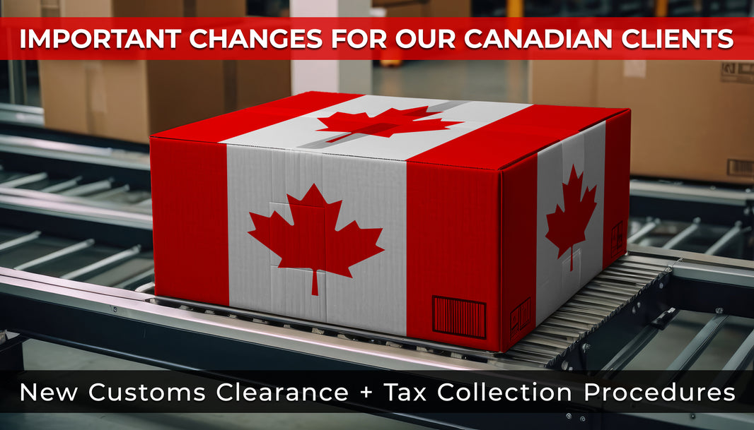 Important Update: New Customs Clearance & Tax Collection Procedures for Canada